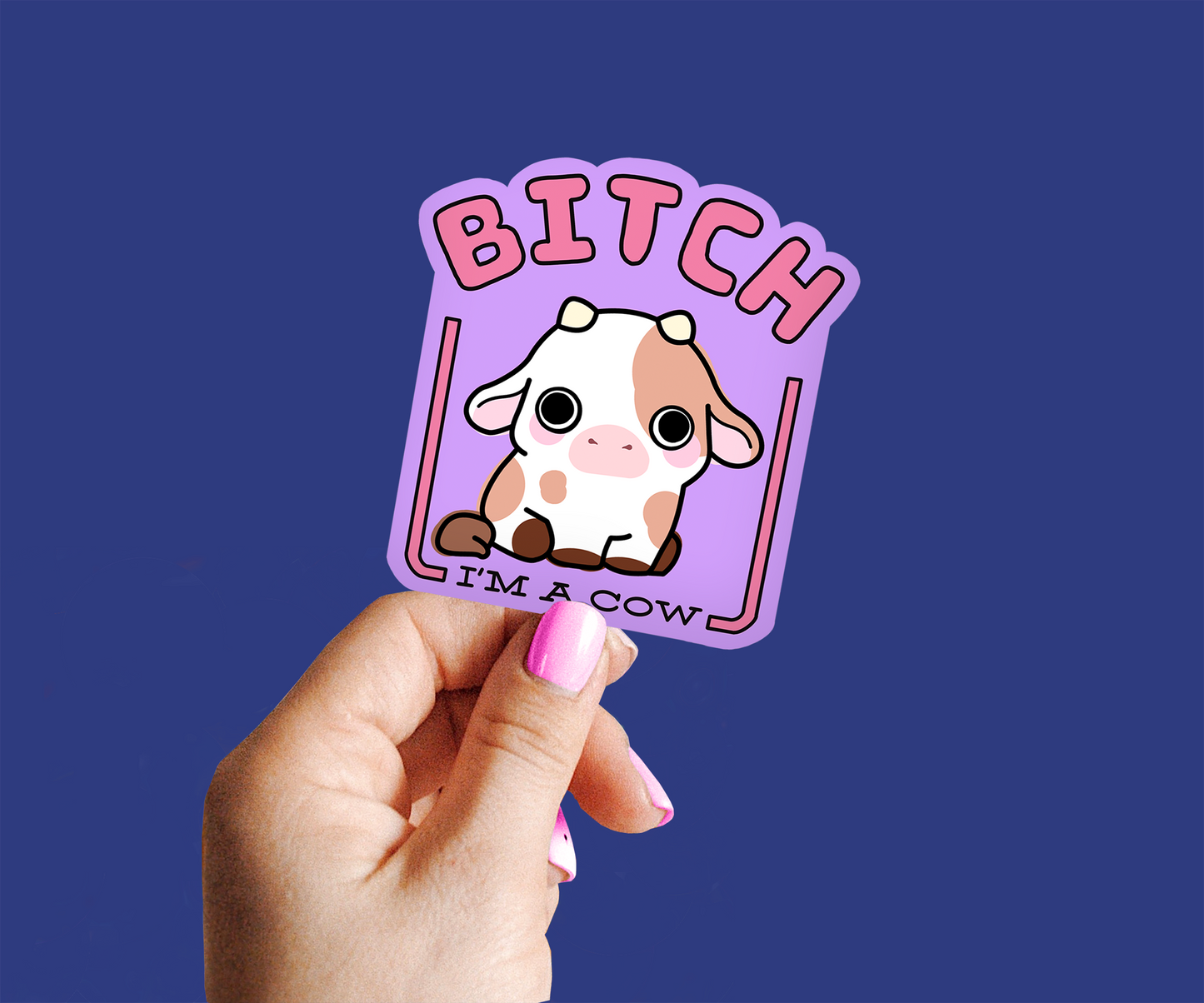 Bitch I'm A Cow Sticker