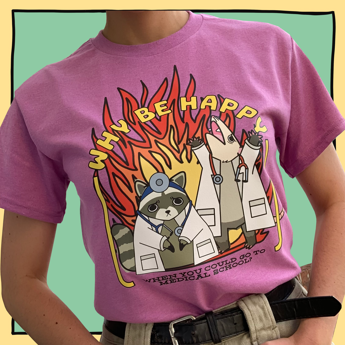 Why Be Happy When You Could Go To Medical School Shirt
