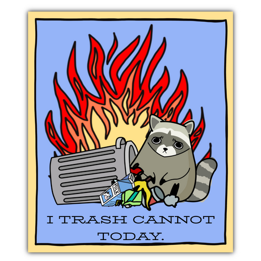 I Trash Cannot Today Sticker