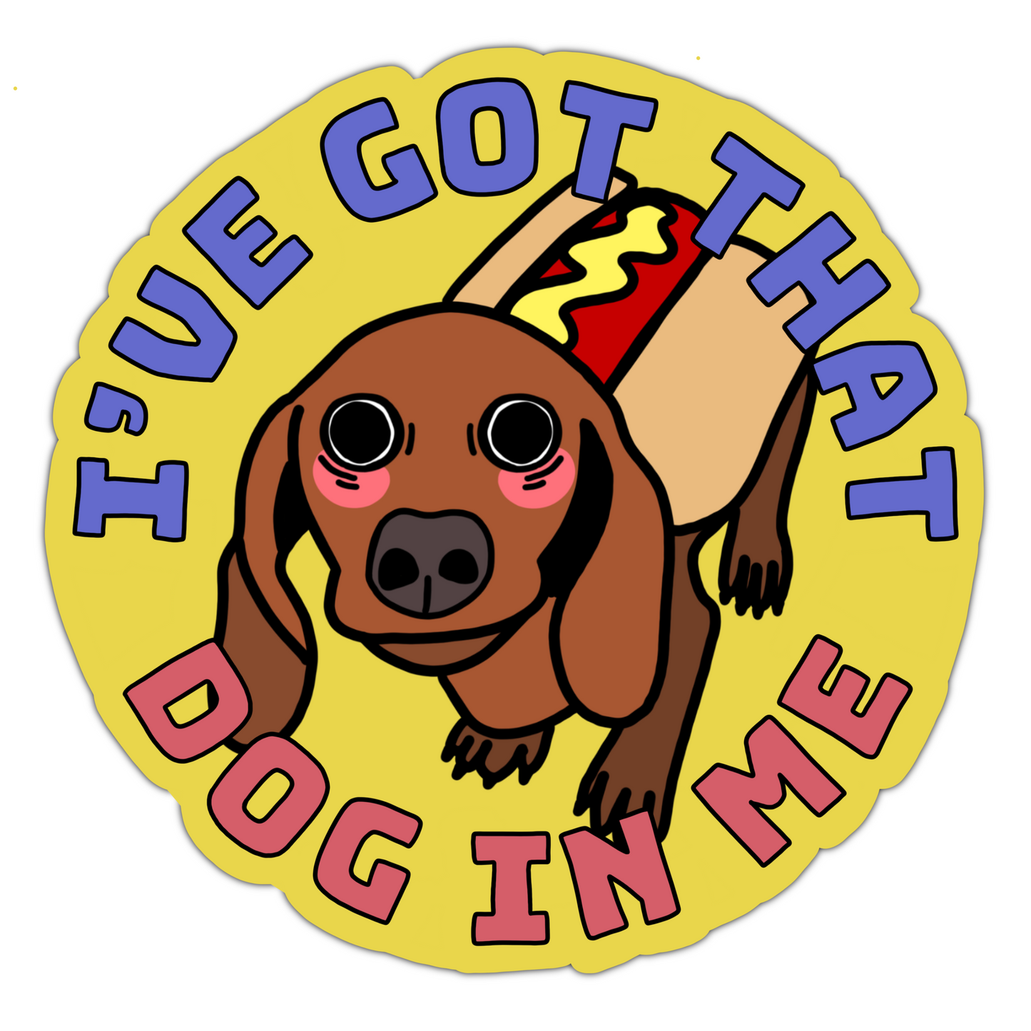 I’ve Got that Dog in Me Sticker