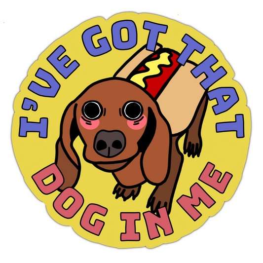 I’ve Got that Dog in Me Sticker