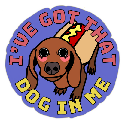 I’ve Got that Dog in Me Sticker
