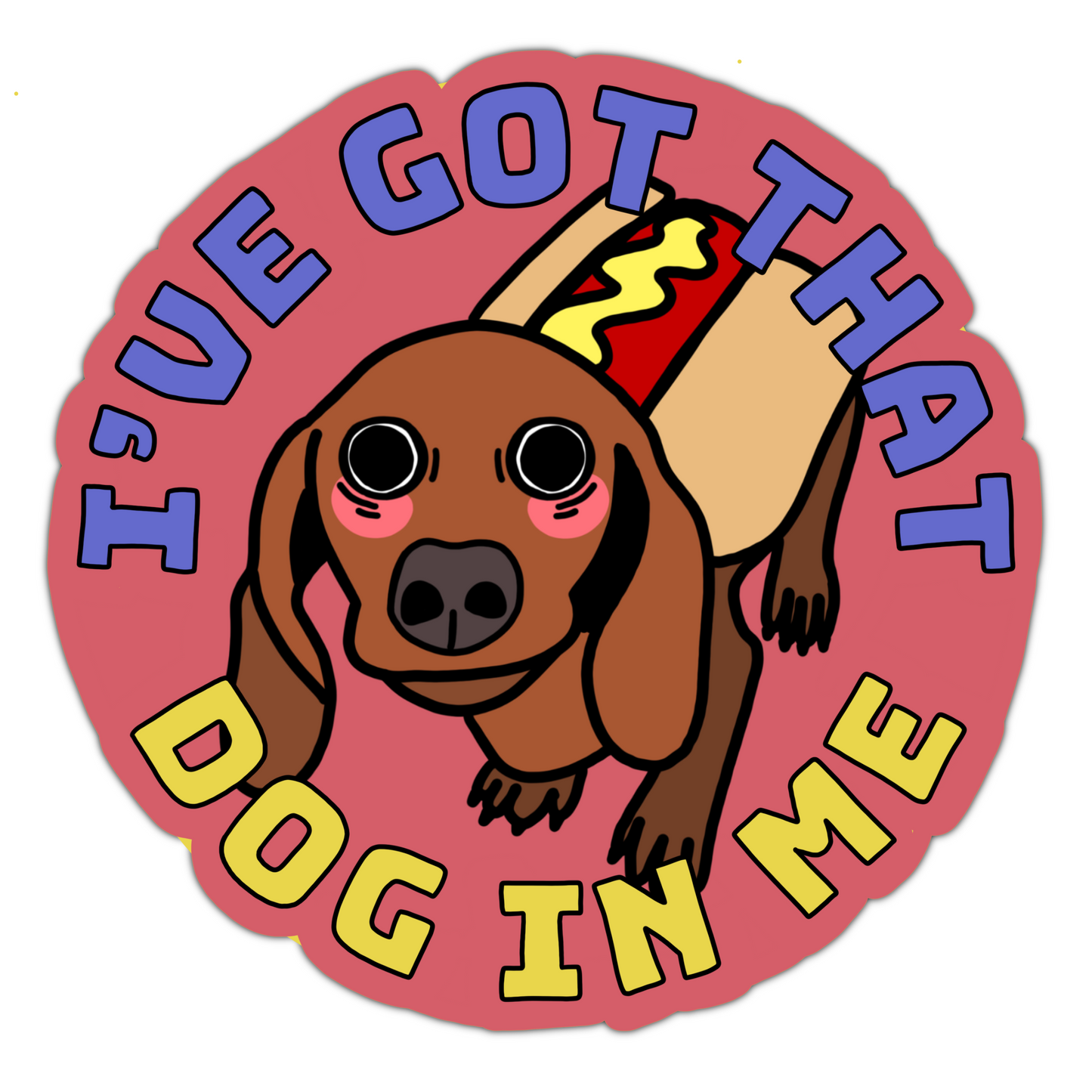 I’ve Got that Dog in Me Sticker