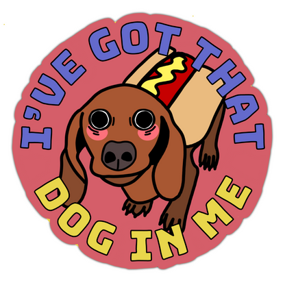 I’ve Got that Dog in Me Sticker